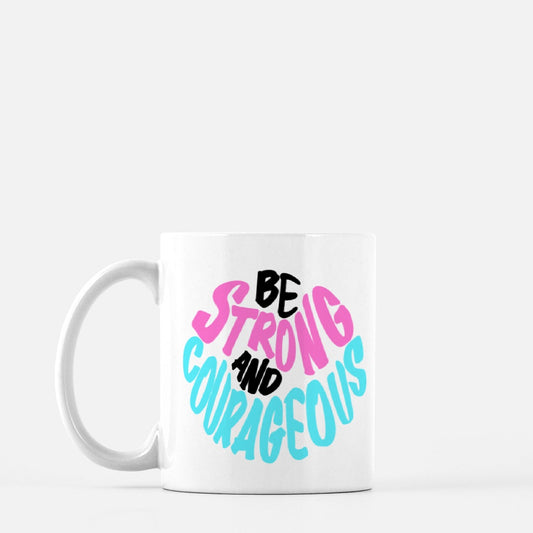 Be Strong and Courageous Coffee Cup (Deuteronomy 31:6) [Two Sided Coffee Mug 11 oz]