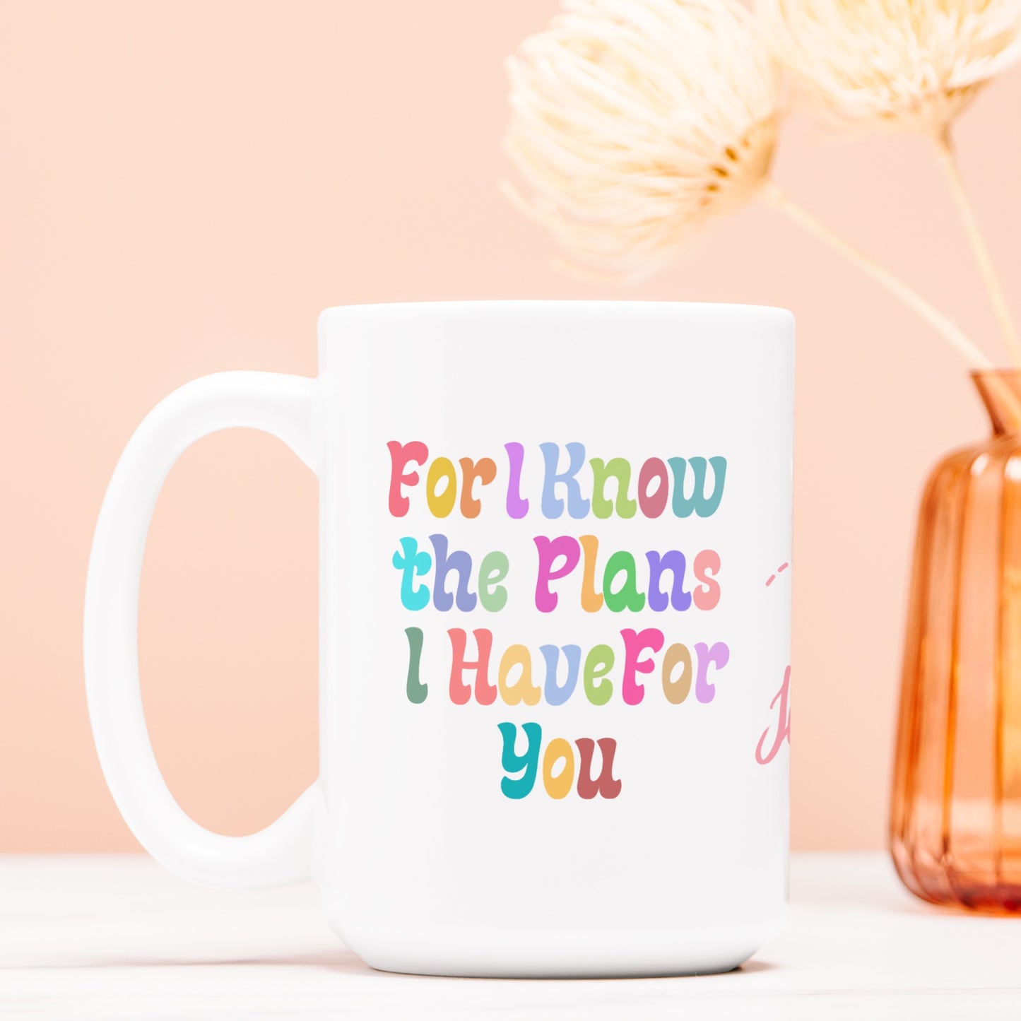 For I Know the Plans I Have For You Coffee Cup (Jeremiah 29:11) [Two Sided Mug 15 oz]