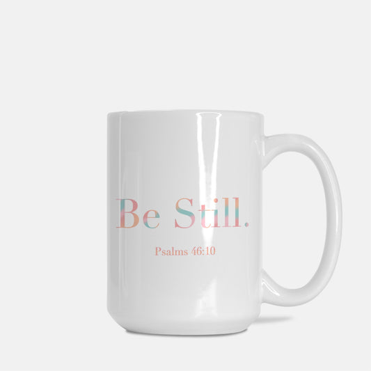 Be Still. Coffee Cup (Psalms 46:10) [Two Sided Mug 15 oz]